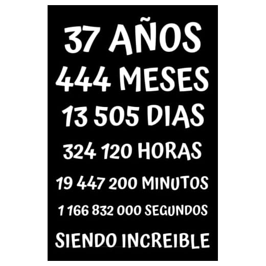 37 AÑOS SIENDO INCREIBLE: REGALO PARA HOMBRE Y MUJER DE 37 AÑOS DE CUMPLEAÑOS ORIGINAL Y DIVERTIDO , CUADERNO DE APUNTES O AGENDA, DIARIO, LEBRETA DE NOTAS, Originales Cumpleaños Divertido....