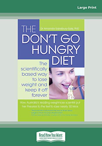 The Don't Go Hungry Diet: The Scientifically Based Way to Lose Weight and Keep it off Forever