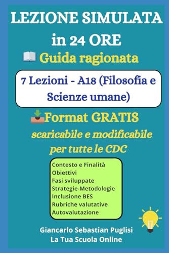  LEZIONE SIMULATA IN 24 ORE: Guida ragionata 7 Lezioni - A18 (Filosofia e Scienze umane) + Format GRATIS scaricabile e modificabile per tutte le CDC