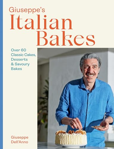 Giuseppe's Italian Bakes: Over 60 Classic Cakes, Desserts and Sav...