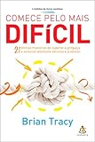  Comece pelo mais difícil: 21 ótimas maneiras de superar a preguiça e se tornar altamente eficiente e produtivo (Portuguese Edition)
