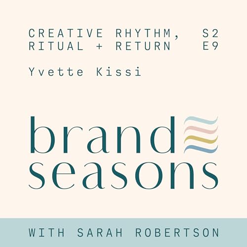 S2 09 ~ Creative rhythm, ritual + return with Yvette Kissi