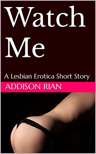Watch Me: A Lesbian Erotica Short Story (English Edition)