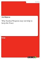 Why Nuclear Weapons may not help to keep the Peace 3656844917 Book Cover