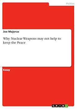 Paperback Why Nuclear Weapons may not help to keep the Peace Book