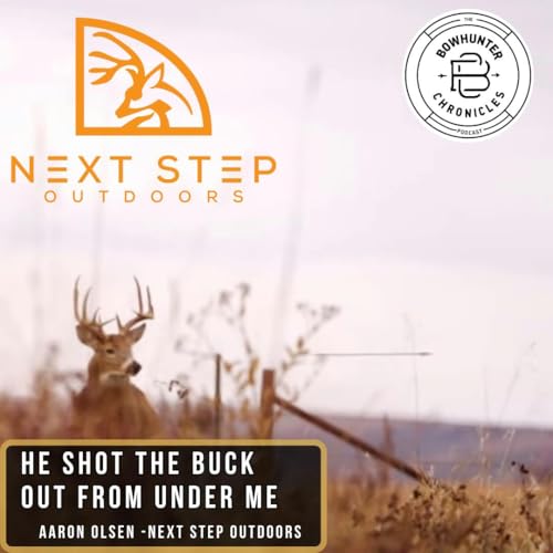 He Shot my Buck Out From Under Me : Aaron Olsen Next Step Outdoors