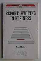 Report Writing in Business: The Effective Communication of Information 1850913528 Book Cover