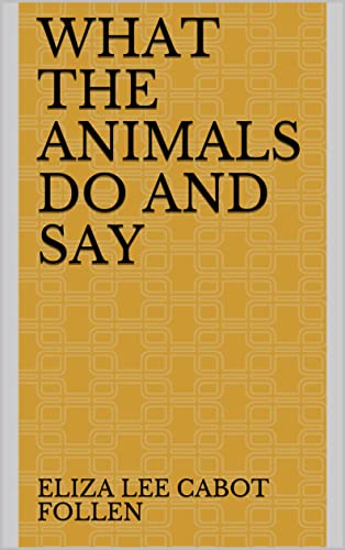 What the Animals Do and Say (English Edition)