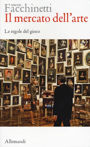 Il mercato dell'arte. Le regole del gioco