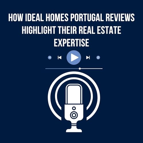 How Ideal Homes Portugal Reviews Highlight Their Real Estate Expertise