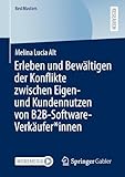 Erleben und Bewältigen der Konflikte zwischen Eigen- und Kundennutzen von B2B-Software-Verkäufer*innen (BestMasters)