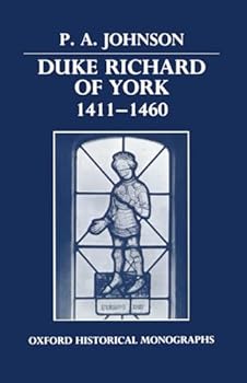 Duke Richard of York 1411-1460 (Oxford Historical Monographs)