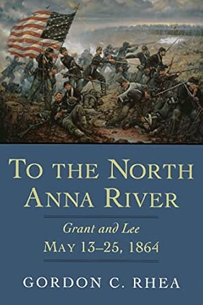 To the North Anna River: Grant and Lee, May 13-25, 1864 book cover