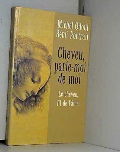 Cheveu, parle-moi de moi : Le cheveu, fil de l'âme