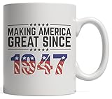 Making America Great Since 1947 Mug - USA Patriotic Anniversary 71st Birthday Gift Idea For Seventy One Years Old American Patriot Who Make This Country Greatness Every Year!