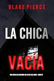 La chica vacía (Una novela de suspense del FBI de Ella Dark - Libro 27)...