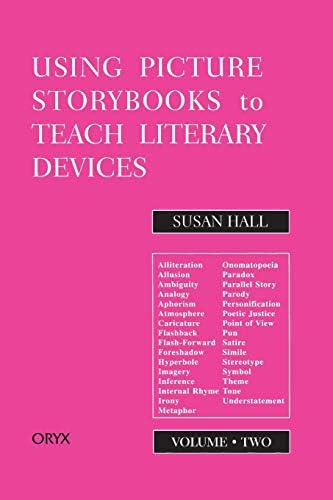 Using Picture Storybooks to Teach Literary Devices: Recommended Books for Children and Young Adults (Using Picture Books to Teach Book 2)
