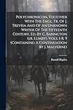 Polychronicon, Together With The Engl. Tr. Of J. Trevisa And Of An Unknown Writer Of The Fifteenth Century, Ed. By C. Babington (j.r. Lumby). Vols. 1-8, 9 (containing A Continuation By J. Malverne)