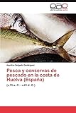  Pesca y conservas de pescado en la costa de Huelva (España): (s.VI a. C. - s IV d. C.)