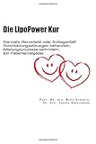 Die LipoPower Kur: Nie mehr Herzinfarkt oder Schlaganfall! Durchblutungsstoerungen behandeln, Alterungsprozesse verhindern. Ein Patientenratgeber.