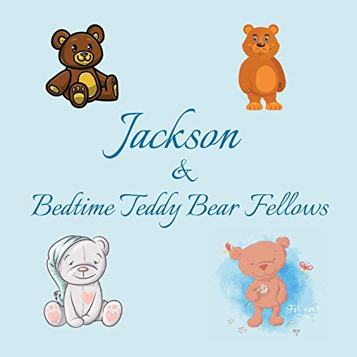 Jackson & Bedtime Teddy Bear Fellows: Short Goodnight Story for Toddlers - 5 Minute Good Night Stories to Read - Personalized Baby Books with Your ... Books Ages 1-3 (Personalized Books for Kids) image 3