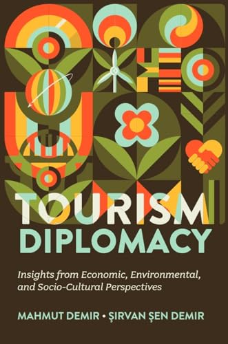 Tourism Diplomacy: Insights from Economic, Environmental, and Socio-Cultural Perspectives