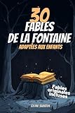  30 Fables de La Fontaine adaptées aux enfants: Illustrations pour les enfants - Fables originales incluses