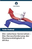 Die vaterlose Generation - Die Herausforderung der Mentorentätigkeit in Afrika 6209263747 Book Cover