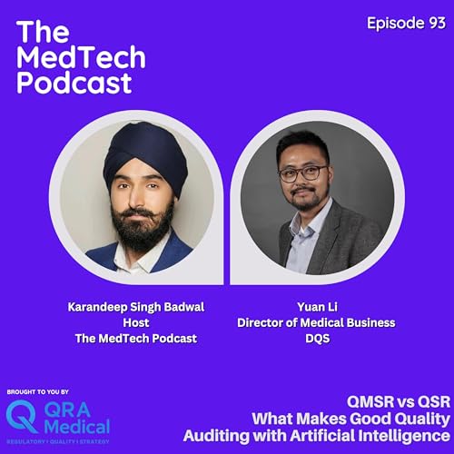 #93 How QMSR Is Reshaping U.S. MedTech: ISO 13485, FDA Inspections and AI in Auditing with Dr. Yuan Li