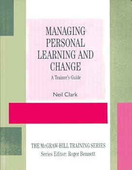 Paperback Managing Personal Learning and Change: A Trainers Guide (The McGraw Hill Training Series) Book