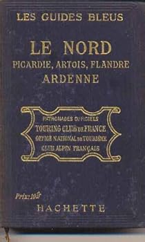 Le Nord--Picardie, Artois, Flandre, Ardenne (Les Guides Bleus)