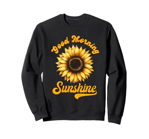 Spring GOOD MORNING SUNSHINE Funny Sunflower Sweatshirt