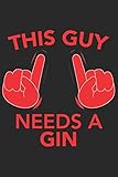 This Guy needs a GIN: This Guy needs a GIN: Notizbuch / Notebook / Journal / Taschenbuch Geschenk (6 x 9 Zoll - 110 Seiten - halb blank, halb liniert)
