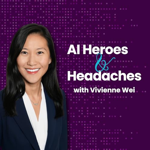 AI Heroes & Headaches Podcast Por Vivienne Wei arte de portada