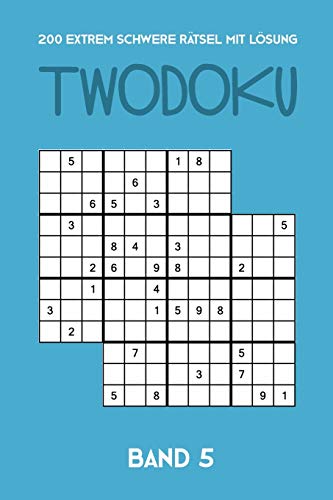 200 Extrem Schwere Rätsel Mit Lösung Twodoku Band 5: Zwei überlappende Sudoku, Rätsel Heft,2 Rätsel pro Seite (German Edition)