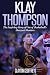 Klay Thompson: The Incredible Story of One of Basketball's Sharpest Shooters (Basketball Biography Books)