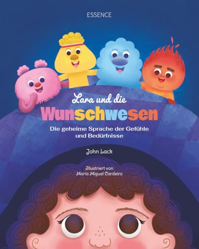 Lara und die Wunschwesen: Die geheime Sprache der Gefühle und Bedürfnisse (Laras Abenteuer)