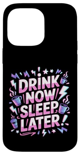 Drink Now Sleep Later �p�[�e�B�[�N���u�̃G�l���M�[ - �X�}�z�P�[�X iPhone 14 Pro Max �p