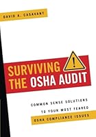 Surviving the OSHA Audit: Common Sense Solutions to Your Most Feared OSHA Compliance Issues 0998743704 Book Cover