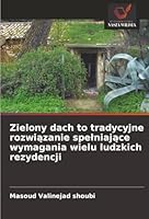 Zielony dach to tradycyjne rozwiazanie spelniajace wymagania wielu ludzkich rezydencji (Polish Edition) 6208495229 Book Cover
