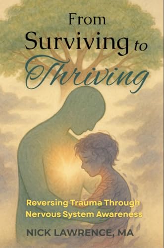 From Surviving to Thriving: Reversing Trauma Through Nervous System Awareness