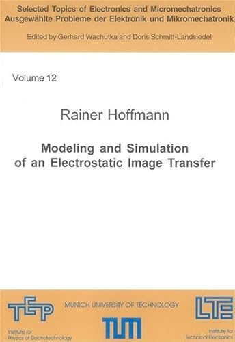 Modeling and Simulation of an Electrostatic Image Transfer (Selected Topics of Electronics and Micromechatronics /Ausgewählte Probleme der Elektronik und Mikromechatronik)