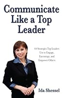 Communicate Like a Top Leader: 64 Strategies Top Leaders Use to Engage, Encourage, and Empower Others 0987933906 Book Cover