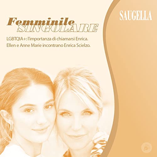 LGBTQIA+: L'importanza di chiamarsi Enrica. Ellen e Anne Marie incontrano Enrica Scielzo.