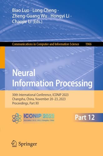 Neural Information Processing: 30th International Conference, ICONIP 2023, Changsha, China, November 20–23, 2023, Proceedings, Part XII (Communications ... Science Book 1966) (English Edition)