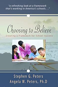 Perfect Paperback Choosing to Believe Creating a Framework for School Success Book