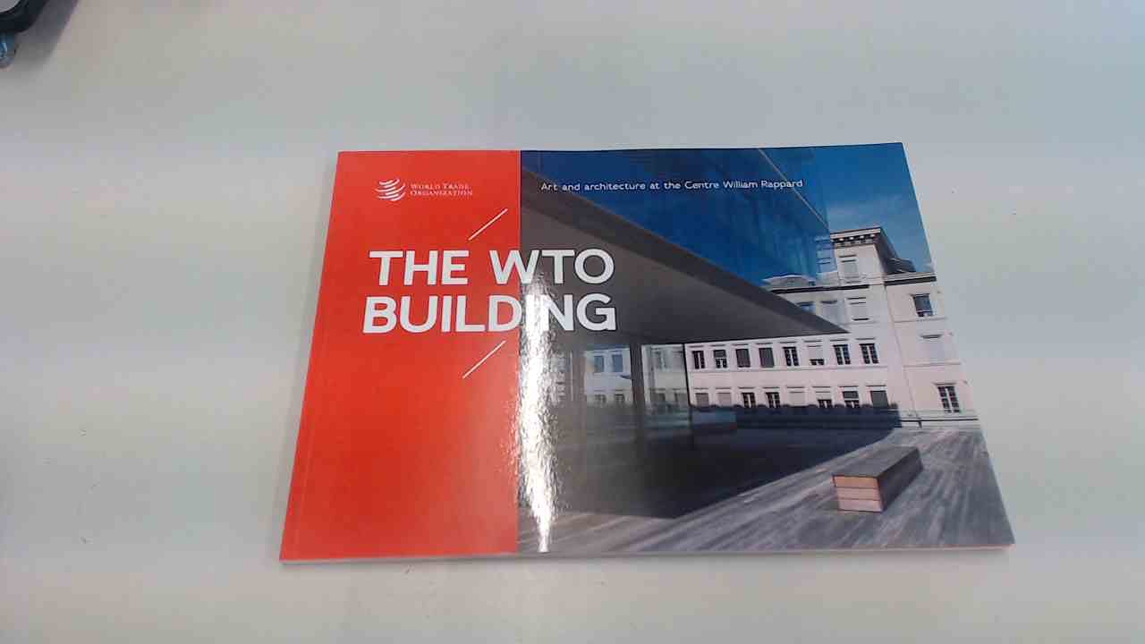 Livre The WTO Building Art and Architecture Centre William Rappard