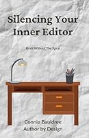 Silencing Your Inner Editor: Draft Without The Spiral 1955040265 Book Cover