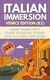 Italian Immersion (Venice Edition): Learn Italian with Short, Engaging Stories and Cultural Immersion