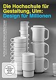 Die Hochschule für Gestaltung Ulm - Design für Millionen